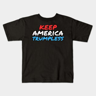 Keep America Trumpless ny -Trump Kids T-Shirt